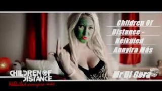 Children Of Distance - Nélküled Annyira Más(  Mr Dj Gera ) Radió remix