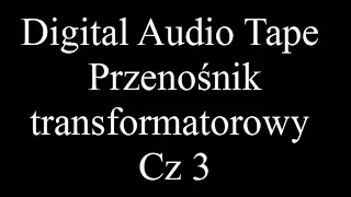 Digital Audio Tape - przenośnik transformatorowy (#67)