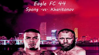 Eagle FC 44 - Spong vs. Kharitonov