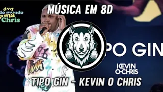 Tipo Gin - Kevin O Chris - Música em 8D (OUÇA COM FONE)