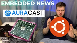 Auracast, Ubuntu Core, обида на Микрон | Embedded News