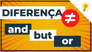 CONHEÇA COMO USAR AND, BUT e OR EM INGLÊS