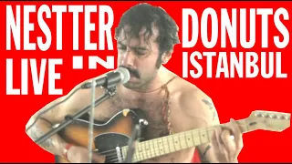 Nestter Donuts - Live in Istanbul