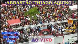 ARRASTÃO COM THIAGO AQUINO,MICARETA DE FEIRA 2024,PARTE 1