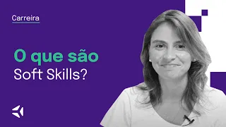 SOFT SKILLS | O que são? Por que são importantes?