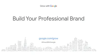 Build Your Professional Brand | Grow with Google