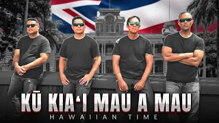 Kū Kiaʻi Mau A Mau, Hawaiian Time.