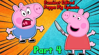 Funniest Edited Peppa Pig Episode !EXTREME TRY NOT TO LAUGH *Part 4* !