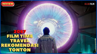 DI MASA DEPAN BUMI SEKARAT DAN TIME TRAVEL KUNCI KESELAMATAN - 2067 REVIEW