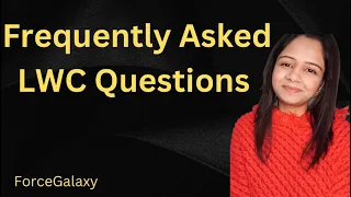 Frequently Asked LWC Questions | #salesforce #forcegalaxy #lwc