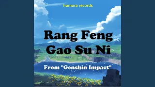 Rang Feng Gao Su Ni (From "Genshin Impact")