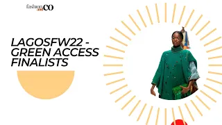 Lagos Fashion Week 2022 Green Access Finalists SS23 Collections