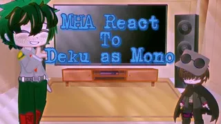 MHA React to Deku as Mono ~ORIGINAL~