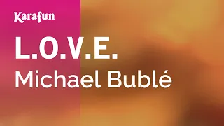 L.O.V.E. - Michael Bublé | Karaoke Version | KaraFun