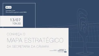 Live - Conheça o Mapa Estratégico da secretaria da Câmara