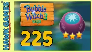 Bubble Witch 3 Saga Level 225 (Clear All Bubbles) - 3 Stars Walkthrough, No Boosters