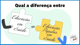 Qual a diferença entre a Educação em Saúde e a Educação Popular em Saúde?