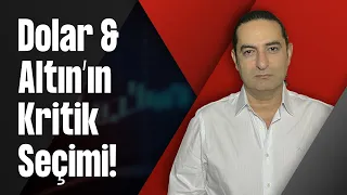 Dolar & Altın’ın Kritik Seçimi!