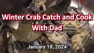 Winter Crab Catch and Cook with Dad  01-18-2024