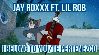 JAY ROXXX FT. LIL ROB - I BELONG TO YOU/TE PERTENEZCO VIDEO LYRICS SPANISH (SLOWED)