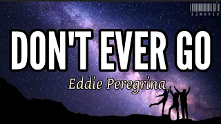 Don't Ever Go Eddie Peregrina Lyrics