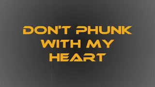 Dont phunk with my heart ( lyrics ) - Black Eyed Peas