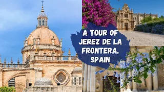 Explore Jerez de la Frontera, Spain