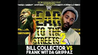 The Battle Academy Presents "Ear To The Streets 2" - Bill Collector vs Frank Wit Da Grippaz