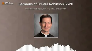 Home Depot Catholicism, Sermon by Fr. Paul Robinson, SSPX