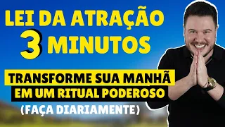 LEI DA ATRAÇÃO EM 3 MINUTOS - TRANSFORME SUA MANHÃ EM UM RITUAL PODEROSO E MANIFESTE QUALQUER COISA