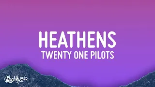 twenty one pilots - Heathens (Lyrics)  | 1 Hour Pop Music Lyrics 2023