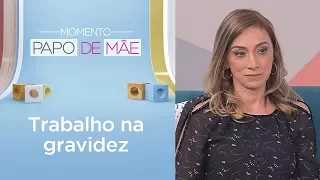 Como se adaptar ao trabalho quando se está grávida? | Momento Papo de Mãe