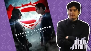 How To Fix It: Batman v Superman - Dawn of Justice