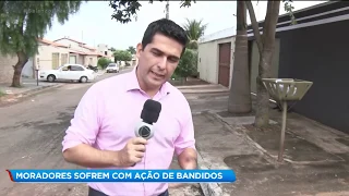 MORADORES SOFREM COM AÇÃO DE BANDIDOS