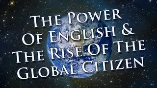 The Power Of English & The Rise Of The Global Citizen - EnglishAnyone.com