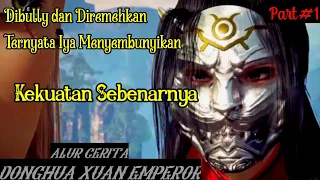 Diremehkan Ternyata Pemuda Ini Menyembunyikan Kekuatannya || Alur Cerita Donghua Xuan Emperor Part#1