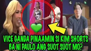 VICE GANDA PINAAMIN SI KIM SHORTS BA NI PAULO ANG SUOT SUOT MO?