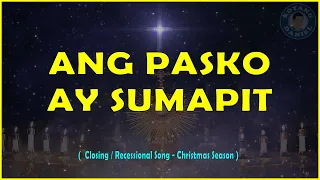 ANG PASKO AY SUMAPIT  - ( Christmas Recessional Song  )   By Koyang Daniel