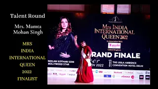 MAMTA MOHAN SINGH - MRS INDIA INTERNATIONAL QUEEN 2022 FINALIST, TALENT ROUND