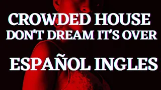 Crowded House  Don't Dream It's Over Lyrics Español