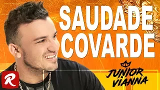 Junior Vianna - SAUDADE COVARDE