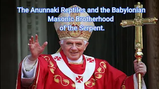 Part I - The Anunnaki Reptiles and the Babylonian Masonic Brotherhood of the Serpent 2022