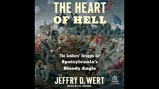 The Heart of HellThe Soldiers' Struggle for Spotsylvania's Bloody Angle -  Jeffry D. Wert(Audiobook)