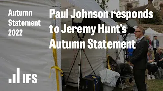 Paul Johnson responds to Jeremy Hunt's Autumn Statement | Autumn Statement 2022