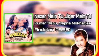 Nazar Mein Tu Jiger Mein Tu | Kumar Sanu | Sapna  Mukherjee | Andolan (1995)