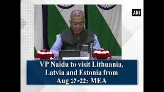 VP Naidu to visit Lithuania, Latvia and Estonia from Aug 17-22: MEA