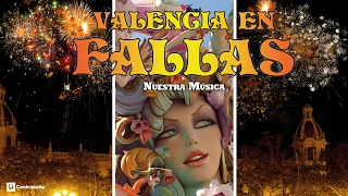 Valencia en Fallas, Musica Fallera, Pasodobles Falleros, Fallas de Valencia, Nuestra Música