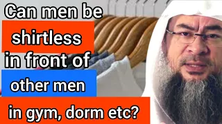 Can men be shirtless in front of other men? - Assim al hakeem