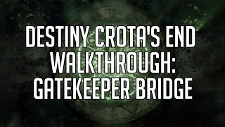 Destiny Walkthrough Crota's End: Gatekeeper Bridge