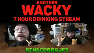 Another Wacky 7 Hour Drinking Stream